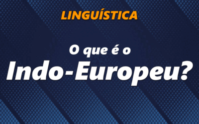 O que é o Indo-Europeu?